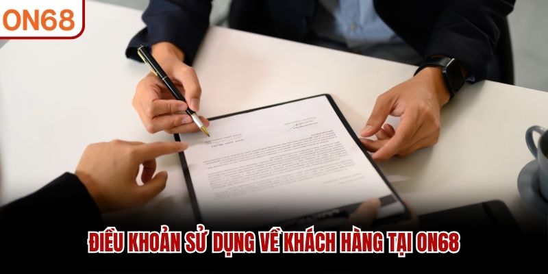 Điều khoản sử dụng về khách hàng tại ON68