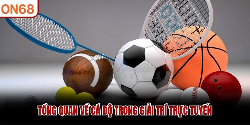 Tổng quan về cá độ trong giải trí trực tuyến